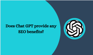 Does Chat GPT provide any SEO benefits?